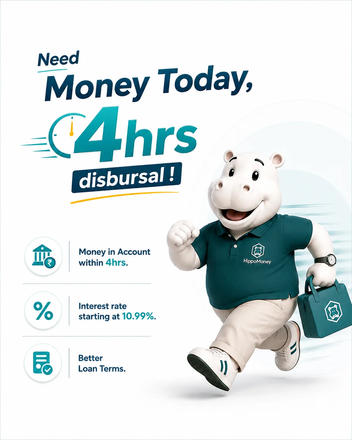 HippoMoney mascot running with a briefcase beside the headline 'Need Money Today, 4hrs disbursal!' — instant loan disbursal within 4 hours, interest rate starting at 10.99% p.a., and Better Loan Terms